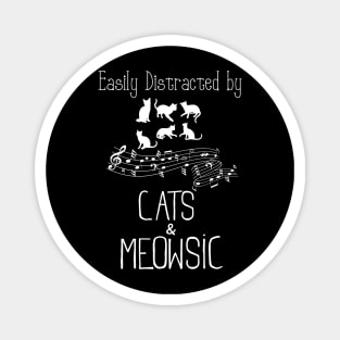 Cat pun “ easily distracted by cats and meowsic” Magnet